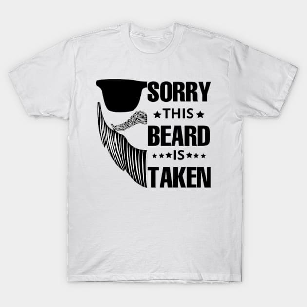 Sorry this beard is taken T-Shirt by Fashion planet